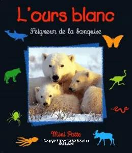 Ours blanc, seigneur de la banquise (L')