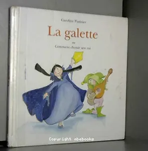 galette ou Comment choisir son roi (La)