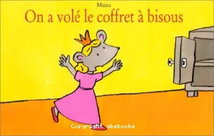 On a volé le coffret à bisous