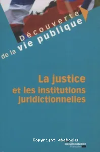 La justice et les institutions juridictionnelles