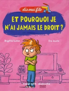 Et pourquoi je n'ai jamais le droit ?