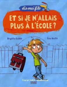 Et si je n'allais plus à l'école ?