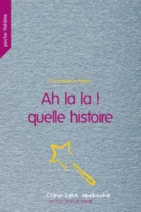 Ah là là ! Quelle histoire