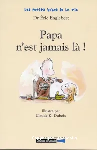 Papa n'est jamais là !