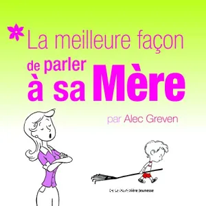 La meilleure façon de parler à sa mère