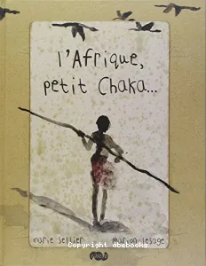 Afrique, petit Chaka... (L')