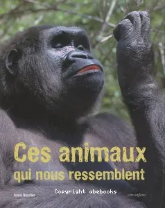 Ces animaux qui nous ressemblent