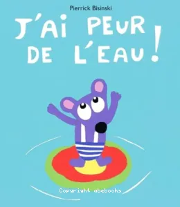 J'ai peur de l'eau !