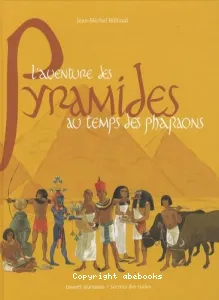 L'aventure des pyramides au temps des pharaons