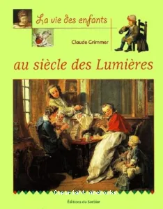 Vie des enfants au siècle des Lumières (La)