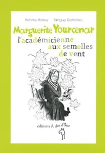 Marguerite Yourcenar, l'académicienne aux semelles de vent