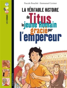 La véritable histoire de Titus, le jeune Romain gracié par l'empereur