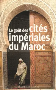 Le goût des cités impériales du Maroc