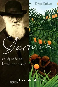 Darwin et l'épopée de l'évolutionnisme