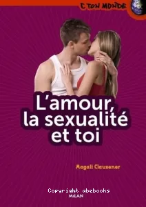 L'amour, la sexualité et toi