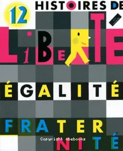 12[Douze] histoires de liberté, égalité, fraternité