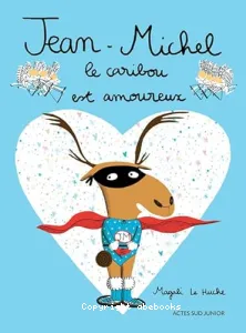 Jean-Michel le caribou est amoureux