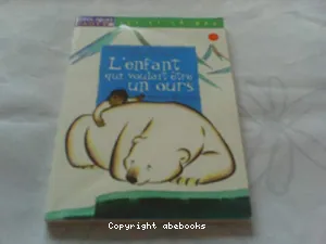 Enfant qui voulait être un ours (L')