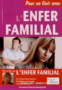 Pour en finir avec l'enfer familial