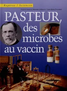 Pasteur, des microbes au vaccin