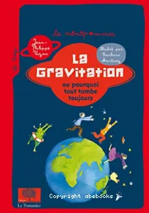 La gravitation ou Pourquoi tout tombe toujours