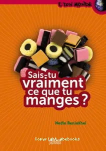 Sais-tu vraiment ce que tu manges?