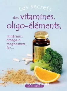 Les secrets des vitamines et oligo-éléments