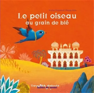 Le petit oiseau au grain de blé