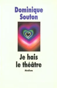 Je hais le théâtre