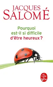 Pourquoi est-il si difficile d'être heureux ?