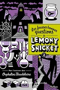 Les fausses bonnes questions de Lemony Snicket