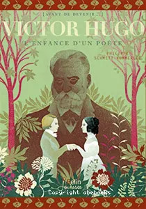 Victor Hugo, l'enfance d'un poète