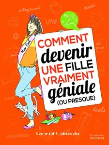 Comment devenir une fille vraiment géniale (ou presque)