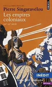 Les Empires coloniaux, XIXe-XXe siècle