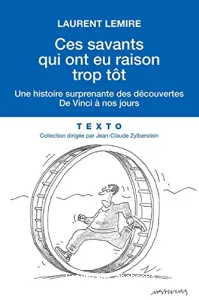 Ces savants qui ont eu raison trop tôt