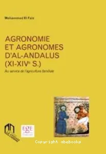 Agronomie et agronomes d'Al-Andalus (XI-XIVe S.)