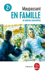 En famille ; suivi de Paul ; Deux amis ; et La ficelle