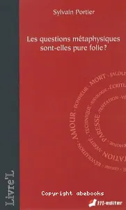 Les questions métaphysiques sont-elles pure folie ?