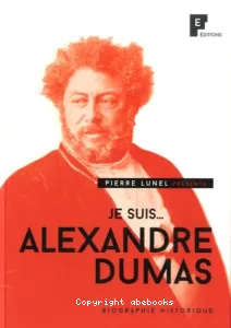 Je suis... Alexandre Dumas