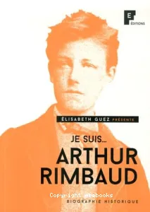 Je suis... Arthur Rimbaud