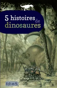 [Cinq] 5 histoires de dinosaures