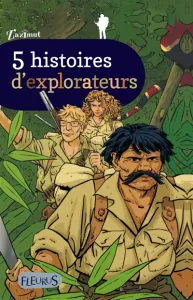 [Cinq] 5 histoires d'explorateurs