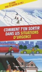 Comment t'en sortir dans les situations d'urgence