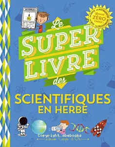 Le super livre des scientifiques en herbe