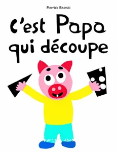 C'est papa qui découpe