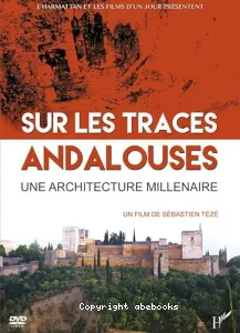 Sur les traces andalouses, une architecture millénaire