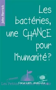 Les bactéries, une chance pour l'humanité ?