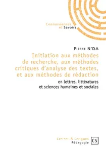 Initiation aux méthodes de recherche, aux méthodes critiques d'analyse des textes, et aux méthodes de rédaction