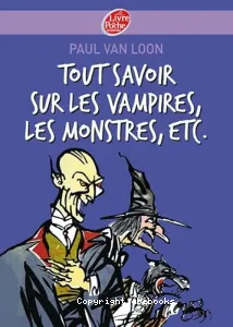 Tout savoir sur les vampires, les monstres, etc.