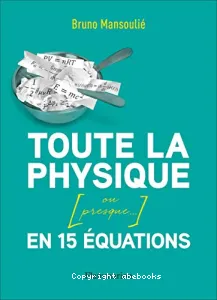 Toute la physique (ou presque...)